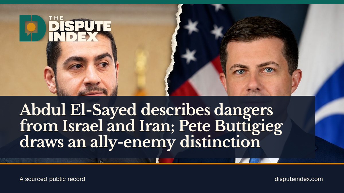 Share card: Abdul El-Sayed describes dangers from Israel and Iran; Pete Buttigieg draws an ally-enemy distinction