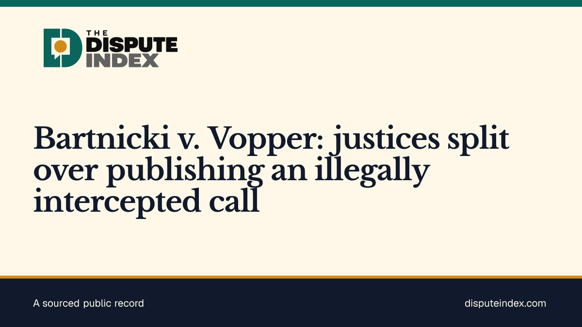 Share card: Bartnicki v. Vopper: justices split over publishing an illegally intercepted call