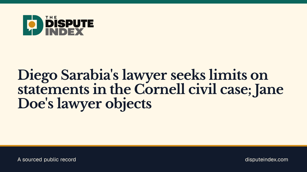 Share card: Diego Sarabia's lawyer seeks limits on statements in the Cornell civil case; Jane Doe's lawyer objects