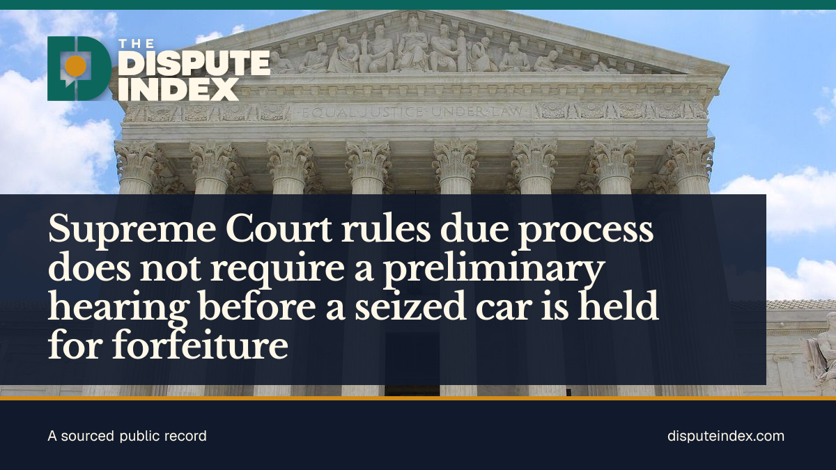 Share card: Supreme Court rules due process does not require a preliminary hearing before a seized car is held for forfeiture