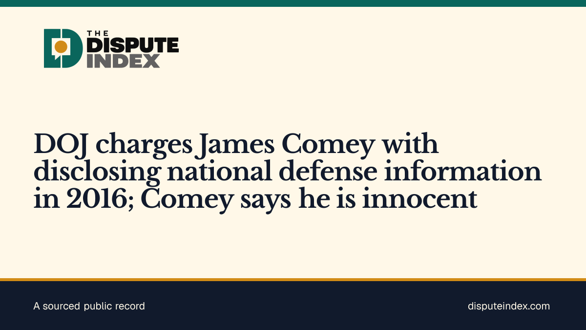 Share card: DOJ charges James Comey with disclosing national defense information in 2016; Comey says he is innocent