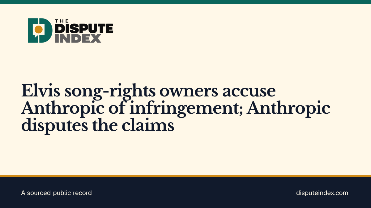Share card: Elvis song-rights owners accuse Anthropic of infringement; Anthropic disputes the claims