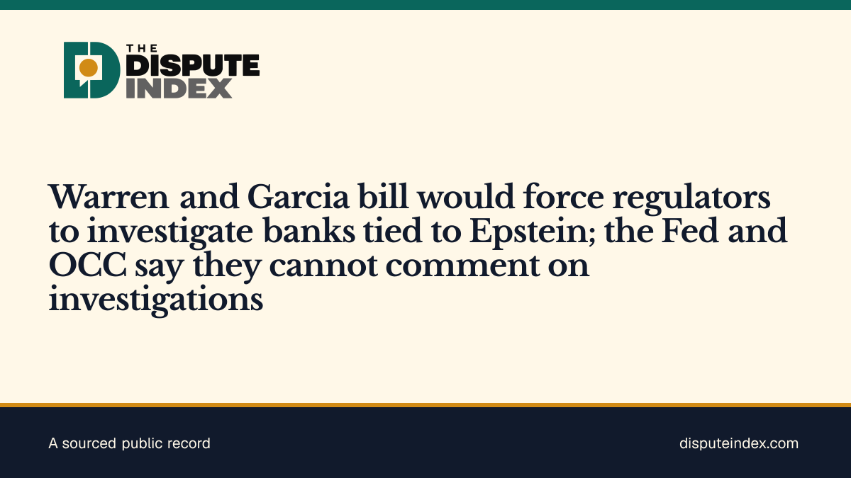 Share card: Warren and Garcia bill would force regulators to investigate banks tied to Epstein; the Fed and OCC say they cannot comment on investigations
