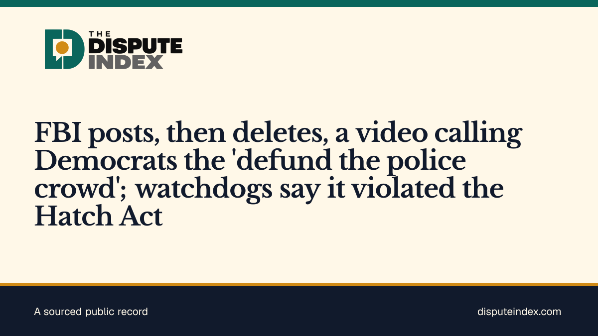 Share card: FBI posts, then deletes, a video calling Democrats the 'defund the police crowd'; watchdogs say it violated the Hatch Act