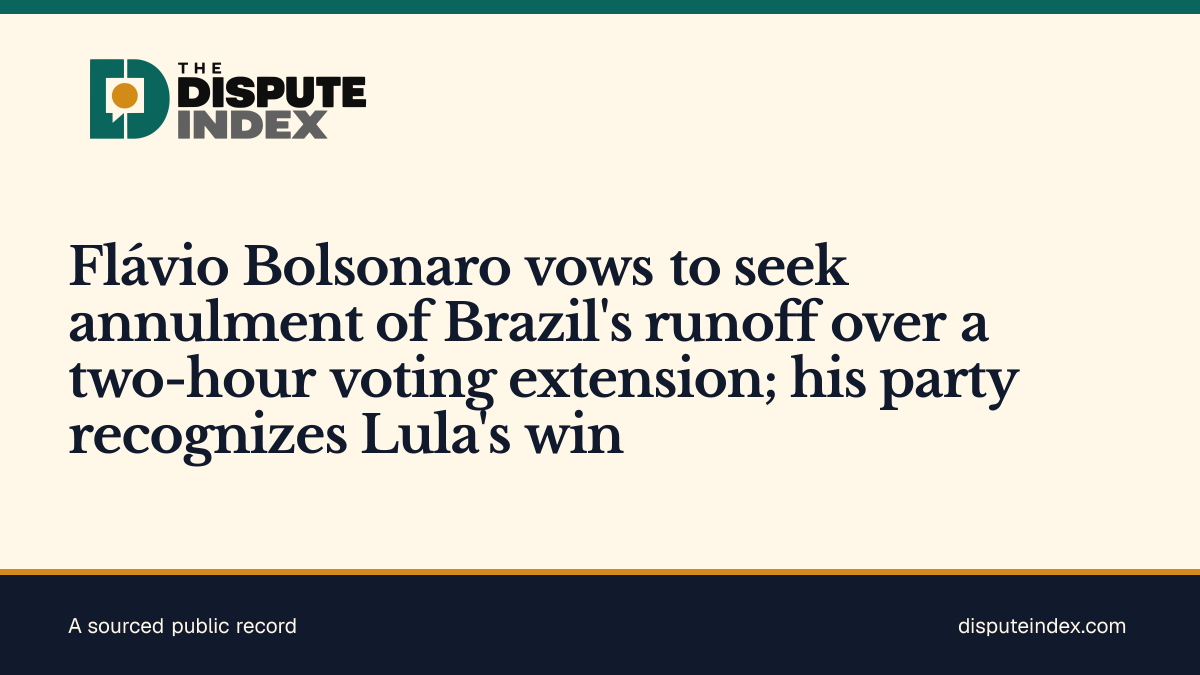 Share card: Flávio Bolsonaro vows to seek annulment of Brazil's runoff over a two-hour voting extension; his party recognizes Lula's win