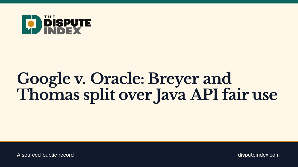 Share card: Google v. Oracle: Breyer and Thomas split over Java API fair use