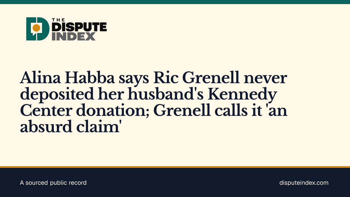 Share card: Alina Habba says Ric Grenell never deposited her husband's Kennedy Center donation; Grenell calls it 'an absurd claim'