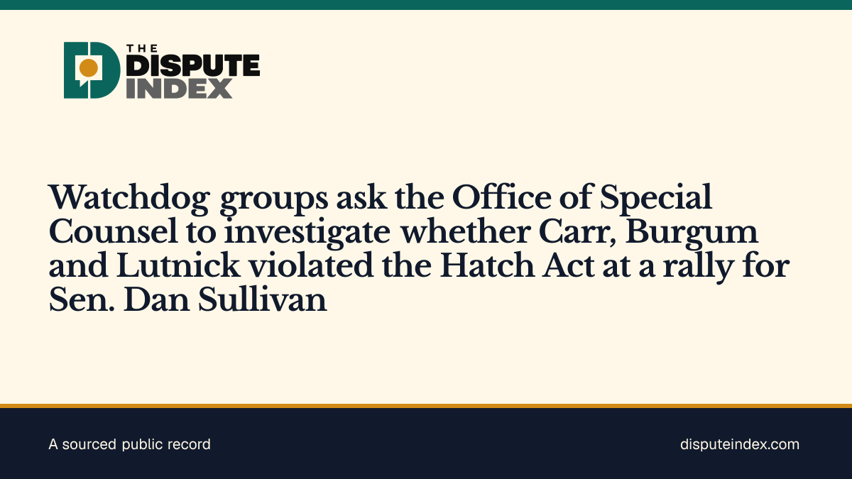 Share card: Watchdog groups ask the Office of Special Counsel to investigate whether Carr, Burgum and Lutnick violated the Hatch Act at a rally for Sen. Dan Sullivan