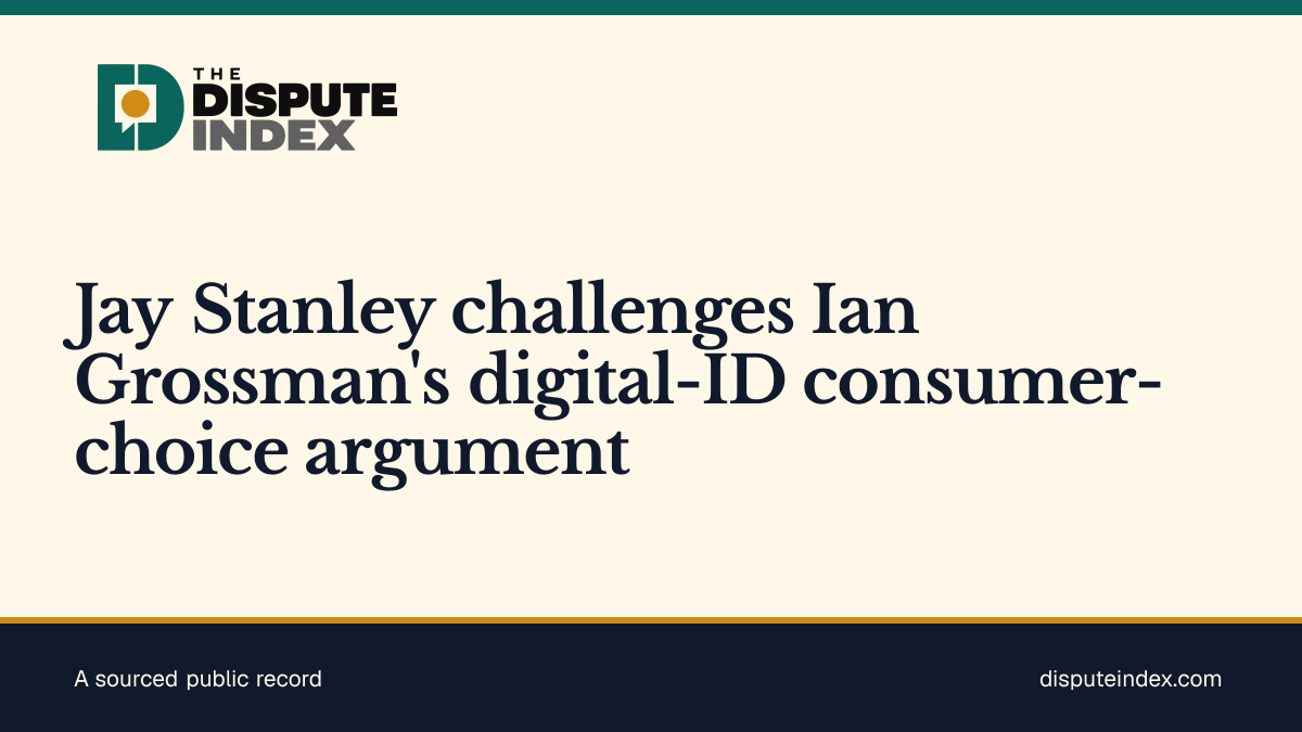 Share card: Jay Stanley challenges Ian Grossman's digital-ID consumer-choice argument
