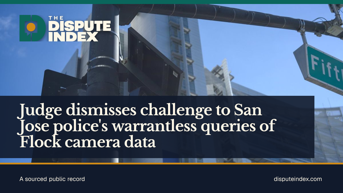 Share card: Judge dismisses challenge to San Jose police's warrantless queries of Flock camera data