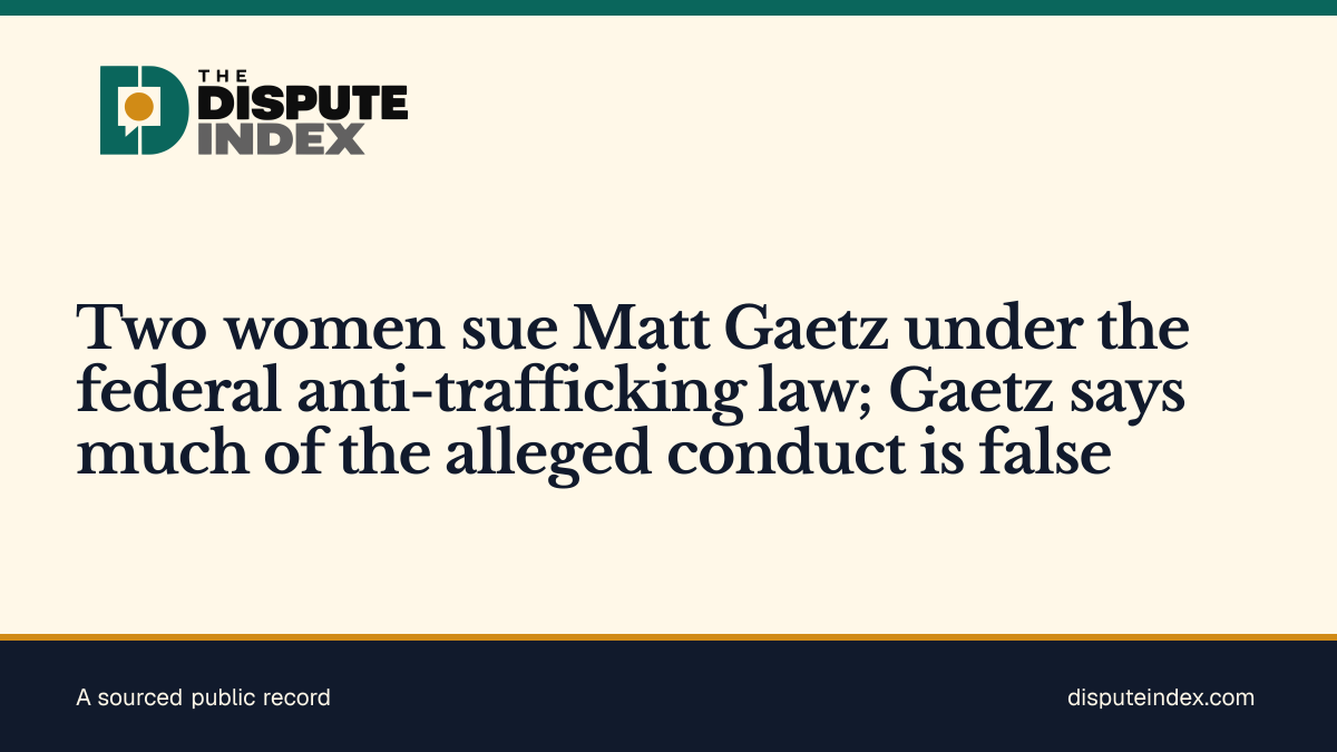 Share card: Two women sue Matt Gaetz under the federal anti-trafficking law; Gaetz says much of the alleged conduct is false