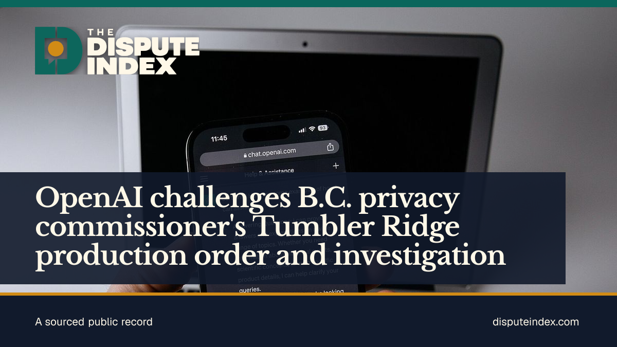 Share card: OpenAI challenges B.C. privacy commissioner's Tumbler Ridge production order and investigation