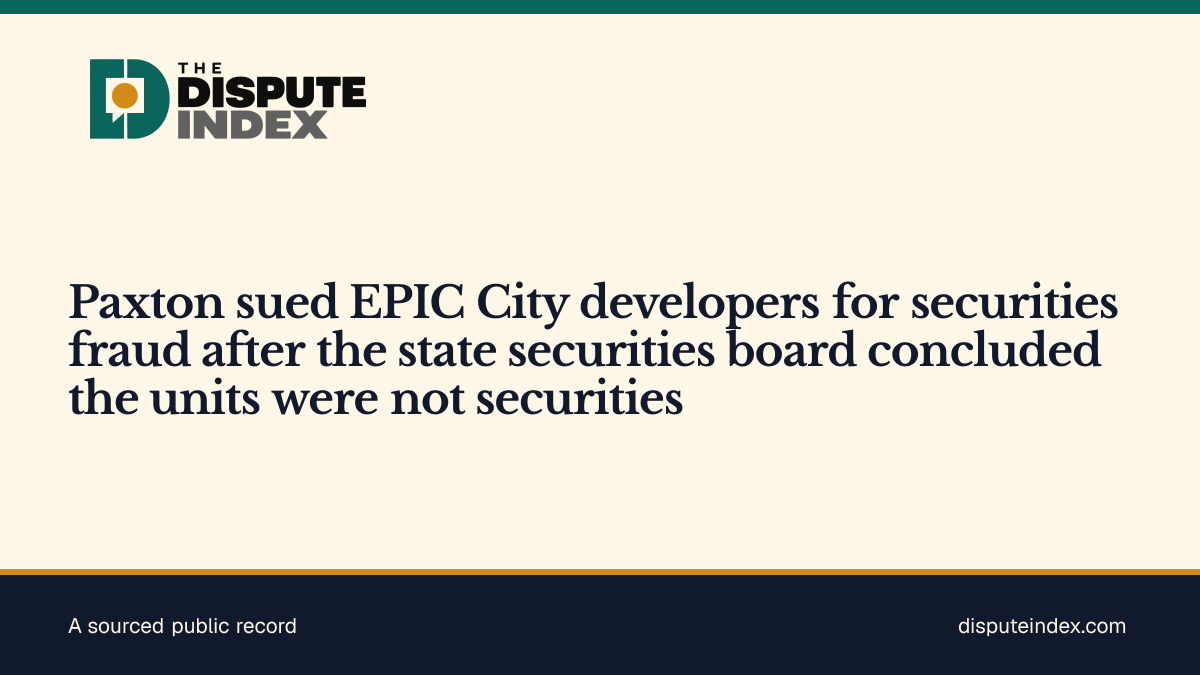 Share card: Paxton sued EPIC City developers for securities fraud after the state securities board concluded the units were not securities