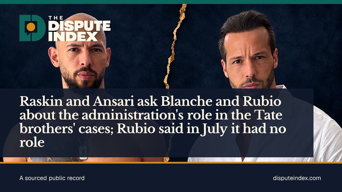 Share card: Raskin and Ansari ask Blanche and Rubio about the administration's role in the Tate brothers' cases; Rubio said in July it had no role