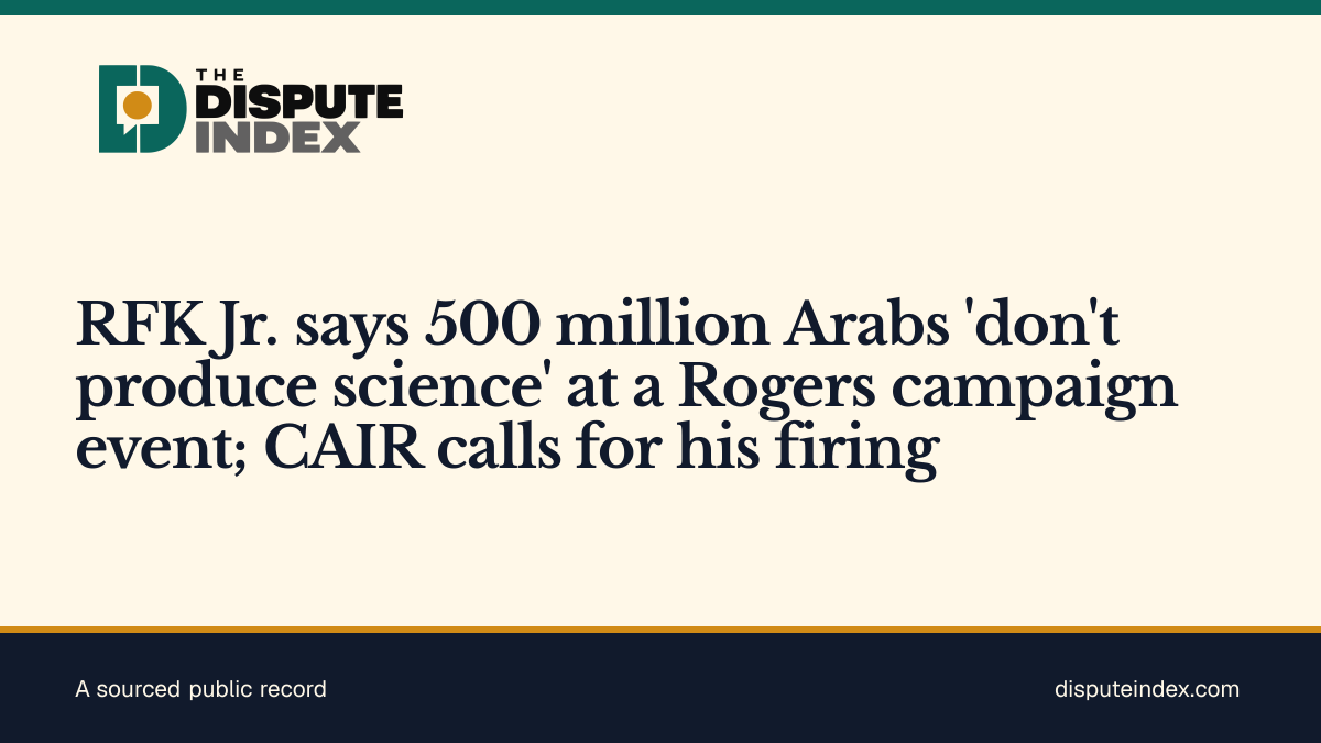 Share card: RFK Jr. says 500 million Arabs 'don't produce science' at a Rogers campaign event; CAIR calls for his firing