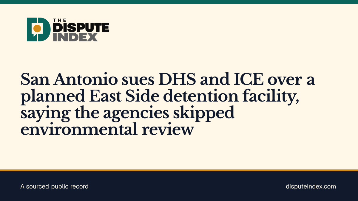 Share card: San Antonio sues DHS and ICE over a planned East Side detention facility, saying the agencies skipped environmental review