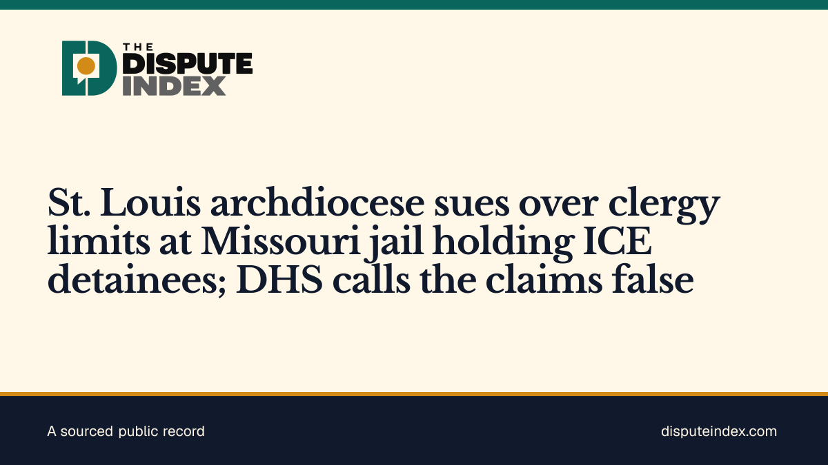 Share card: St. Louis archdiocese sues over clergy limits at Missouri jail holding ICE detainees; DHS calls the claims false