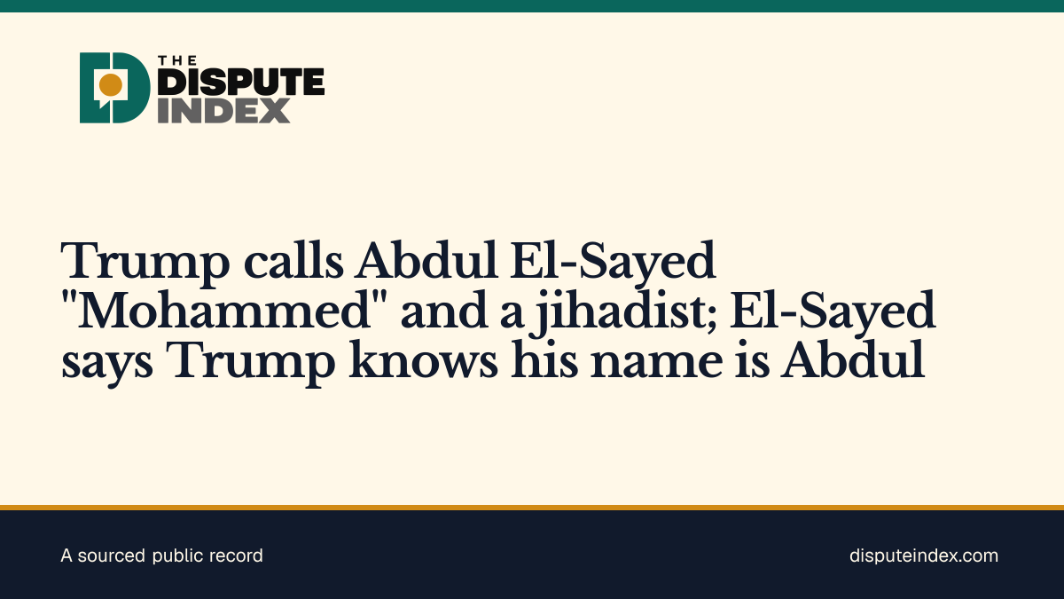 Share card: Trump calls Abdul El-Sayed "Mohammed" and a jihadist; El-Sayed says Trump knows his name is Abdul