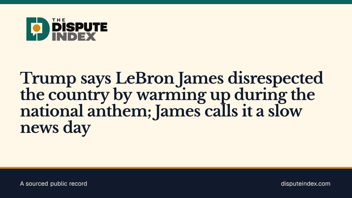 Share card: Trump says LeBron James disrespected the country by warming up during the national anthem; James calls it a slow news day