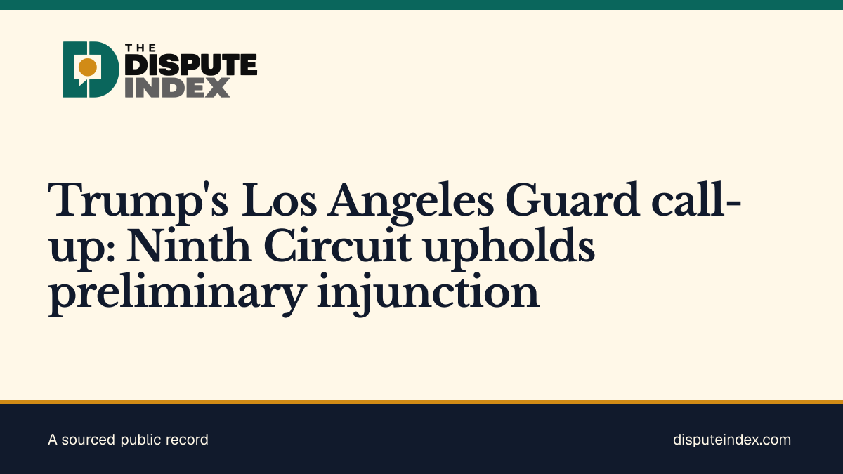 Share card: Trump's Los Angeles Guard call-up: Ninth Circuit upholds preliminary injunction