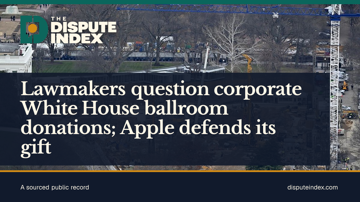 Share card: Lawmakers question corporate White House ballroom donations; Apple defends its gift