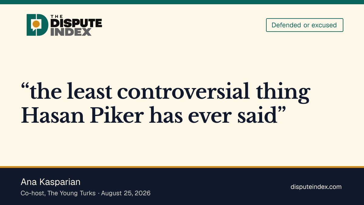 Quote card: Ana Kasparian, Ana Kasparian defends Piker's Israel remarks as uncontroversial