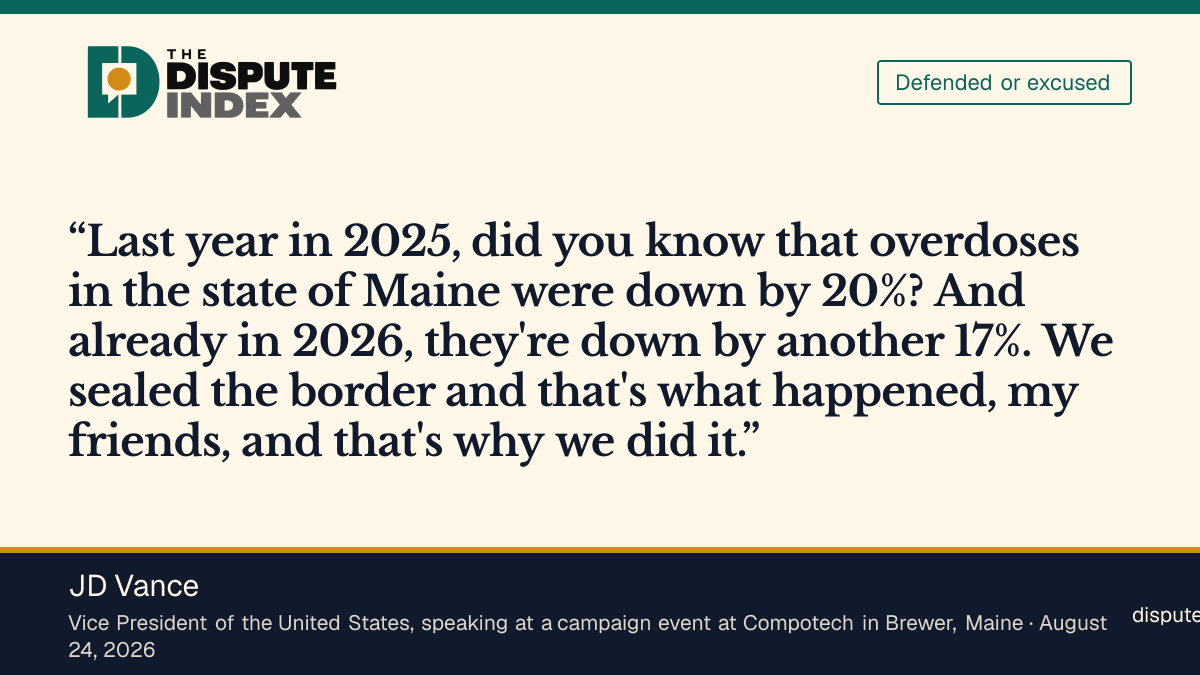 Quote card: JD Vance, Vance attributes Maine's falling overdoses to sealing the border: "that's what happened, my friends"