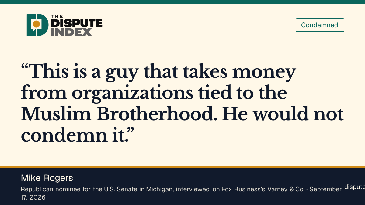 Quote card: Mike Rogers, Rogers restates the funding allegation in weaker terms: “organizations tied to the Muslim Brotherhood”