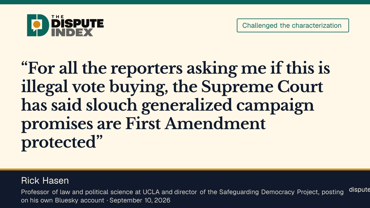 Quote card: Rick Hasen, Election law scholar Rick Hasen says the pledge is not illegal vote buying but protected campaign speech