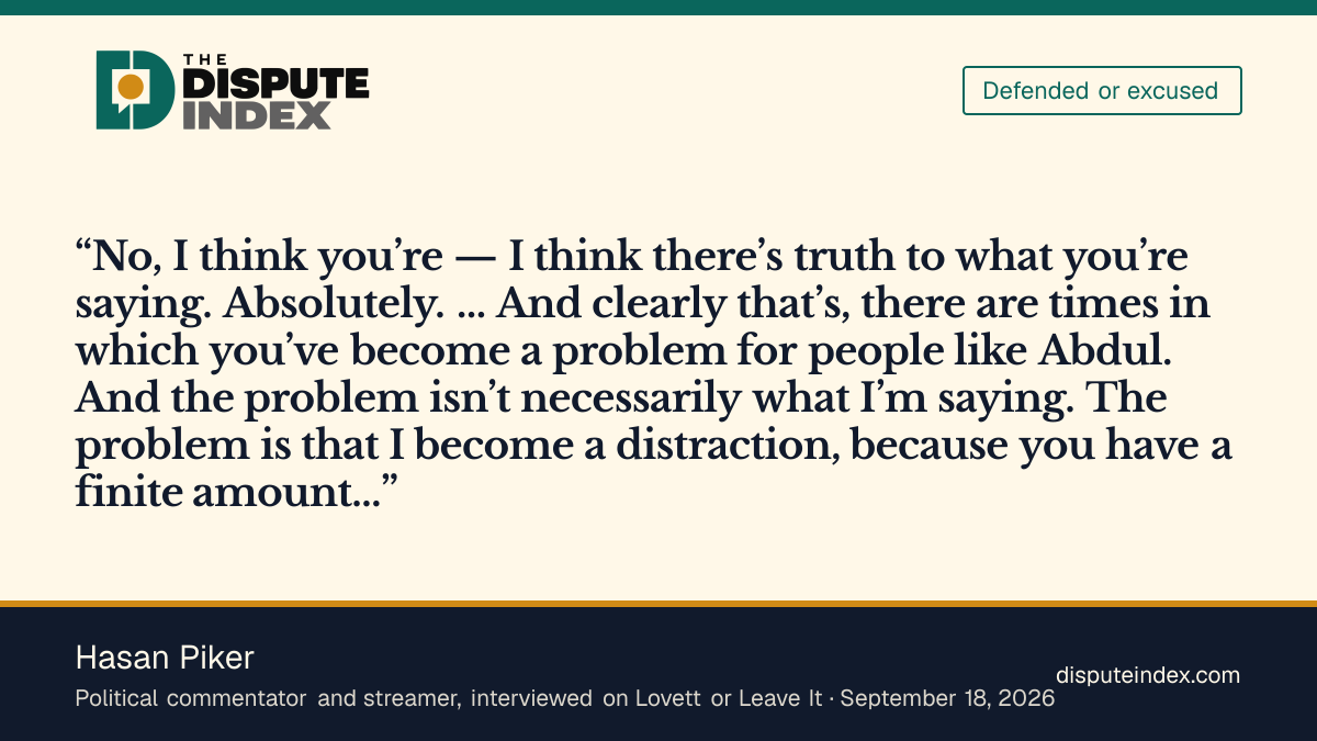 Quote card: Hasan Piker, Piker concedes the framing point: “the problem isn’t necessarily what I’m saying”