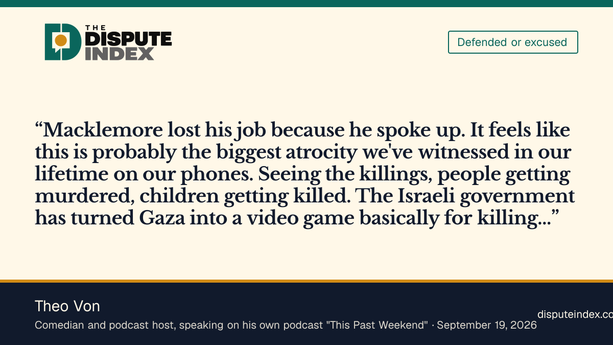Quote card: Theo Von, Theo Von says Macklemore "lost his job because he spoke up" about Gaza