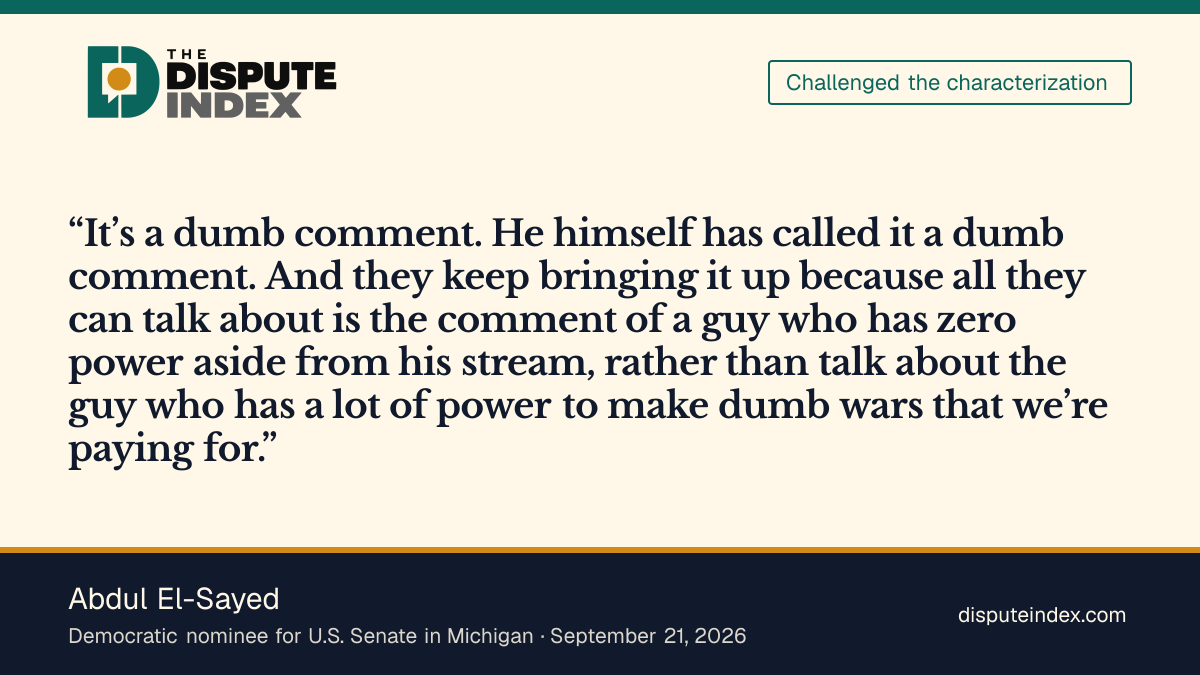 Quote card: Abdul El-Sayed, Abdul El-Sayed calls Piker’s 9/11 remark “a dumb comment” and rejects its use in the campaign