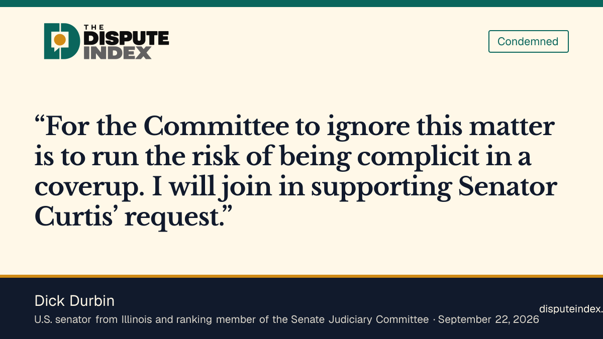 Quote card: Dick Durbin, Durbin says he will support Curtis’s request for a Senate Judiciary inquiry
