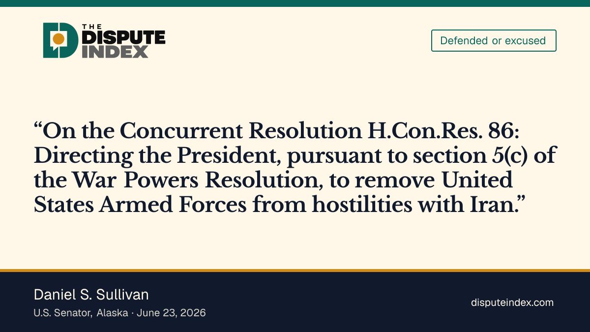 Quote card: Daniel S. Sullivan, Senate vote: Nay on H.Con.Res. 86 (Iran war powers)