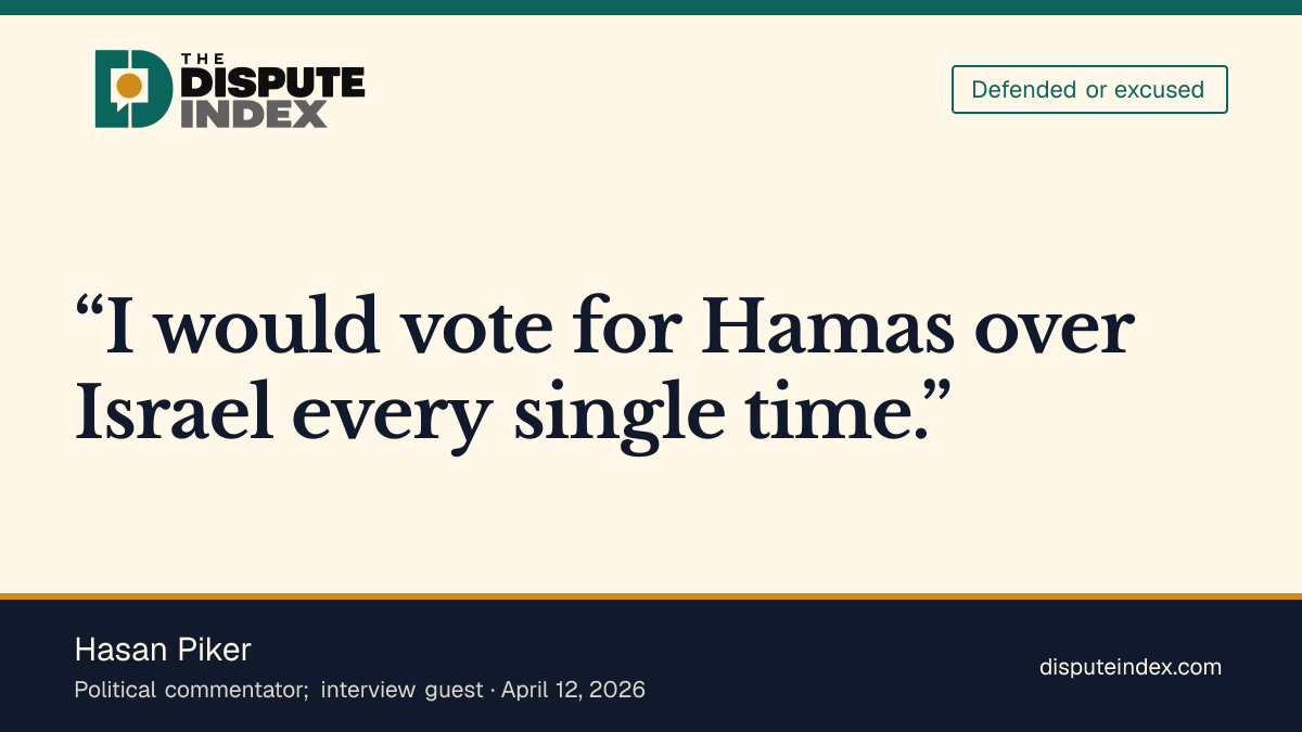 Quote card: Hasan Piker, Hasan Piker defends saying he'd vote Hamas over Israel