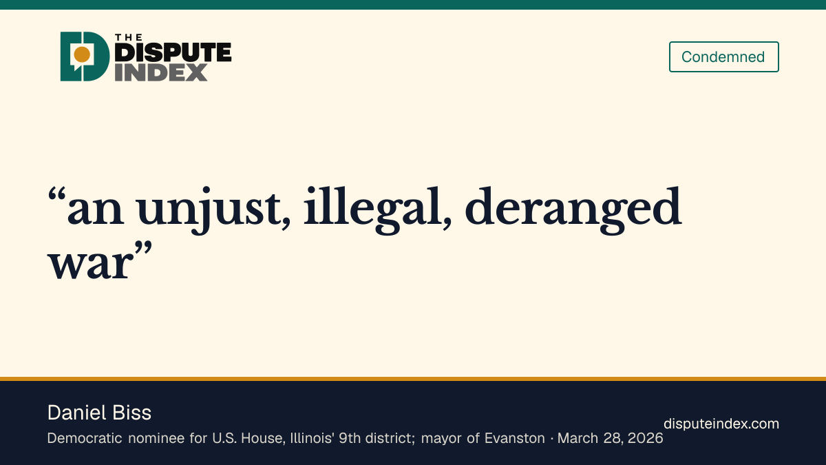 Quote card: Daniel Biss, Calls the military action an unjust, illegal, deranged war