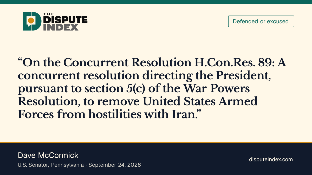 Quote card: Dave McCormick, Senate vote: Nay on H.Con.Res. 89 (Iran war powers)