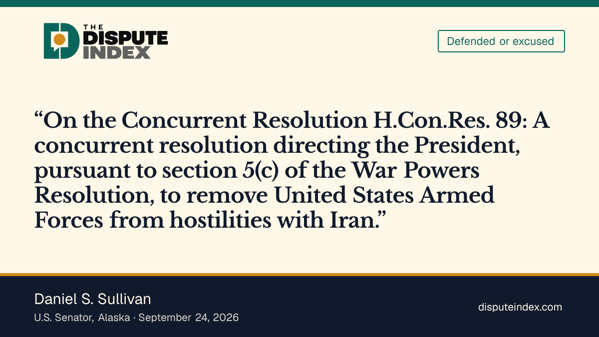 Quote card: Daniel S. Sullivan, Senate vote: Nay on H.Con.Res. 89 (Iran war powers)