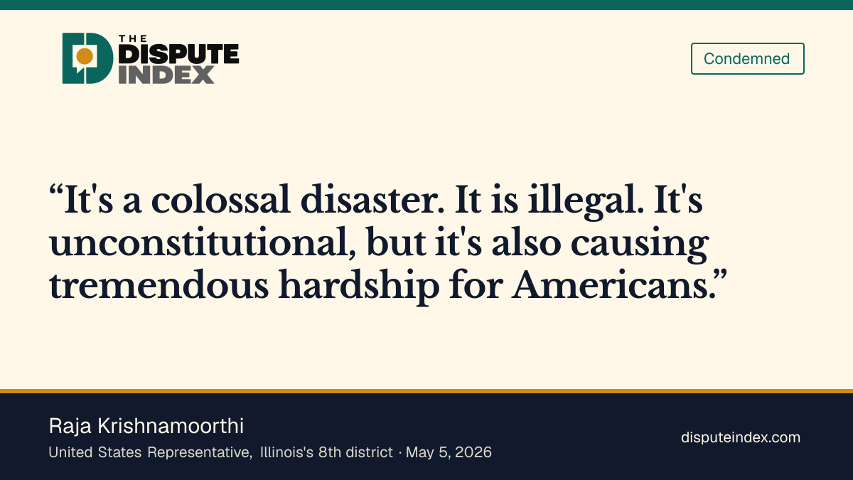 Quote card: Raja Krishnamoorthi, Calls the war a colossal disaster that is illegal and unconstitutional