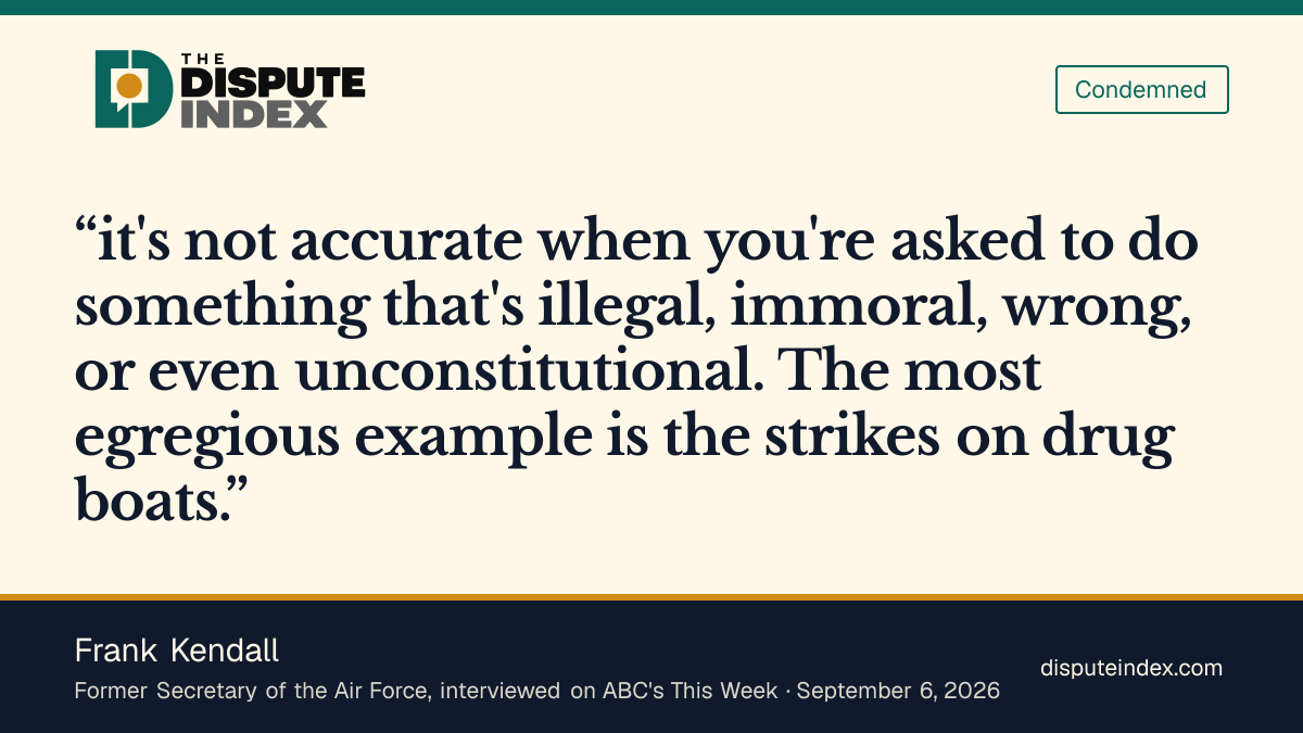 Quote card: Frank Kendall, Former Air Force Secretary Frank Kendall calls the drug-boat strikes the most egregious example of an illegal or immoral order