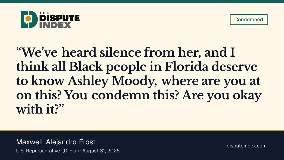 Quote card: Maxwell Alejandro Frost, Rep. Maxwell Frost presses Sen. Ashley Moody to condemn Loomer's remarks