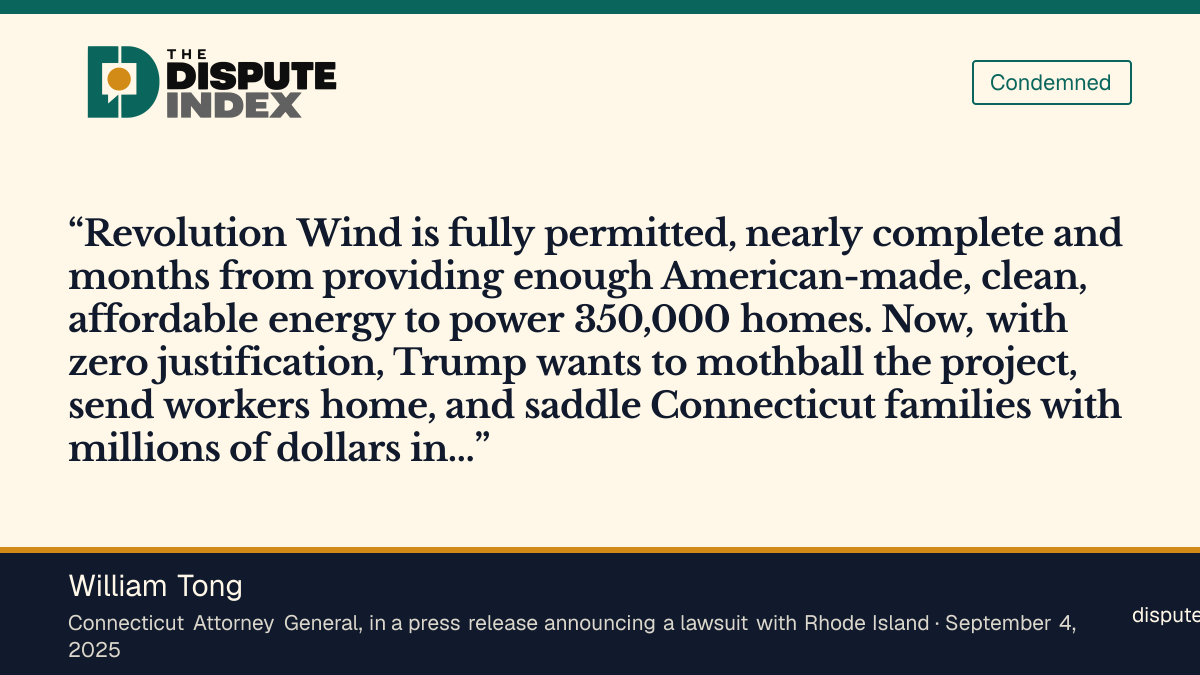 Quote card: William Tong, Connecticut Attorney General Tong calls the Revolution Wind stop-work order unjustified and announces a lawsuit