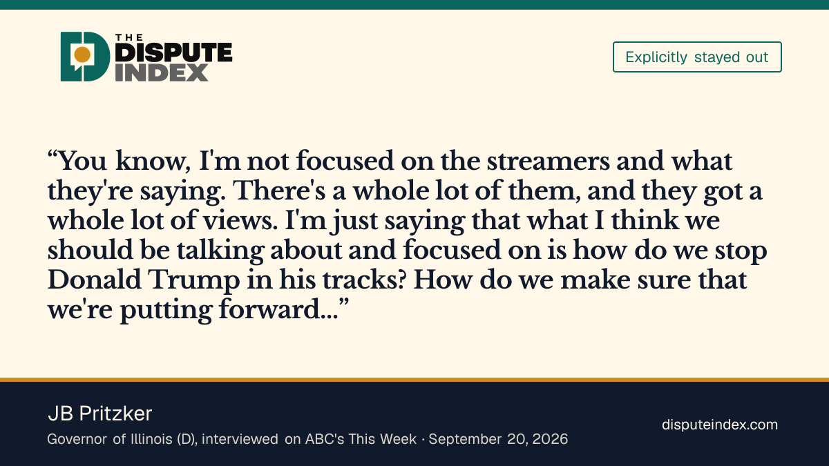 Quote card: JB Pritzker, JB Pritzker, asked whether Democrats should denounce Piker, redirects to stopping Trump
