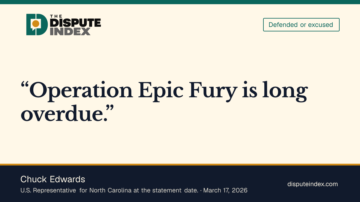 Quote card: Chuck Edwards, Edwards defends Operation Epic Fury as overdue self-defense and argues its limited scope does not constitute full-scale war.