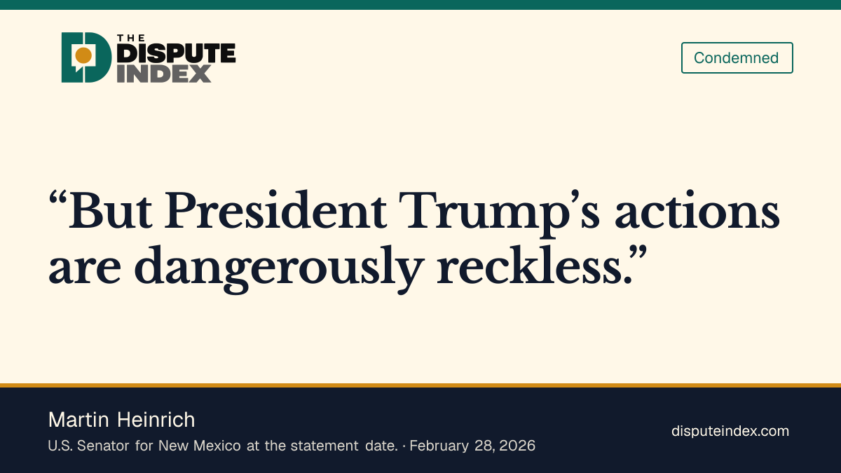Quote card: Martin Heinrich, Heinrich condemns Trump’s attack as dangerously reckless, without a strategy or definition of success, while criticizing Iran’s leadership.