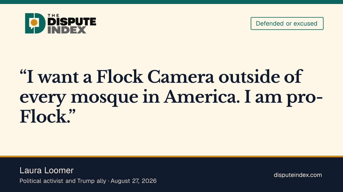 Quote card: Laura Loomer, Laura Loomer says she wants "a Flock Camera outside of every mosque in America"