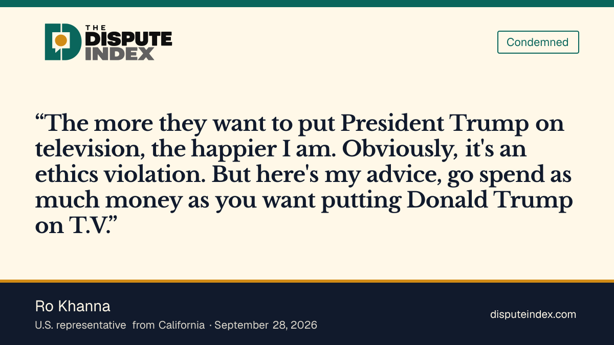 Quote card: Ro Khanna, Khanna calls the ads an ethics violation while welcoming their political effect