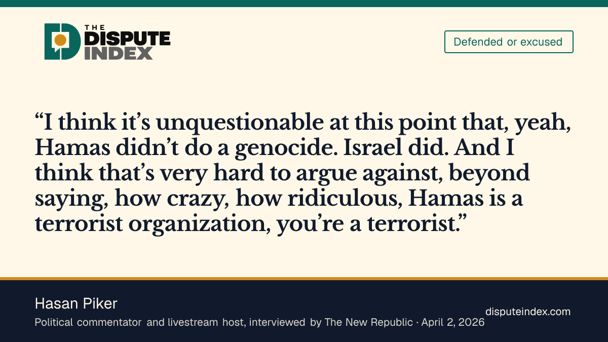Quote card: Hasan Piker, Hasan Piker tells The New Republic he stands by the basic sentiment of his Hamas comparison
