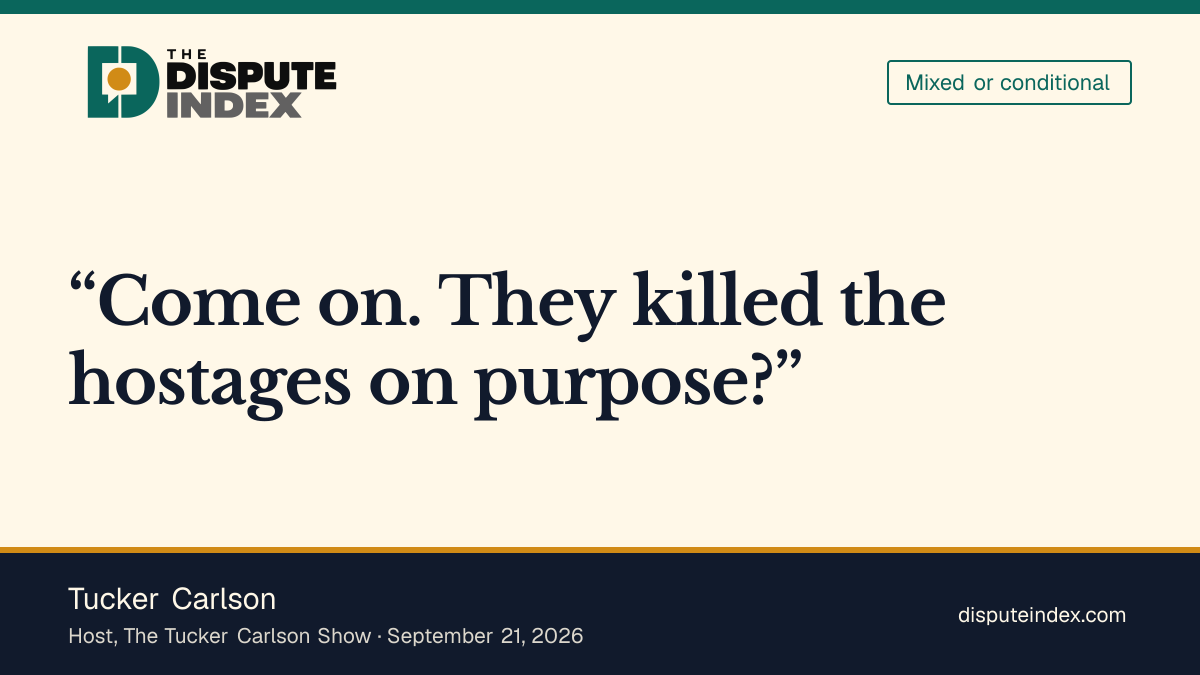 Quote card: Tucker Carlson, Tucker Carlson to Max Blumenthal: "They killed the hostages on purpose?"