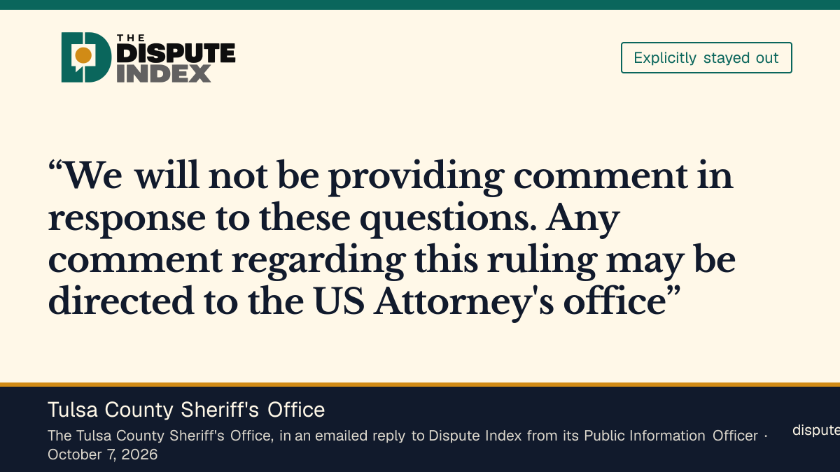 Quote card: Tulsa County Sheriff's Office, The Tulsa County Sheriff's Office declines to comment on the Kyle ruling and refers questions to the U.S. Attorney's Office